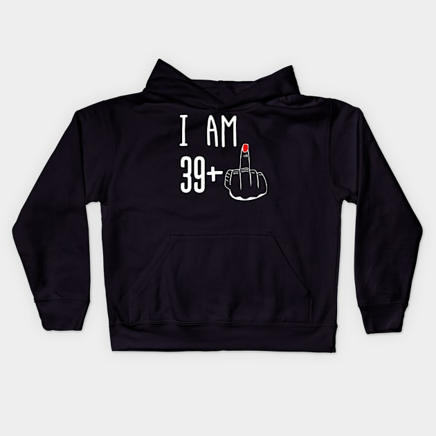 I Am 39 Plus 1 Middle Finger Funny 40th Birthday Kids Hoodie by Brodrick Arlette Store